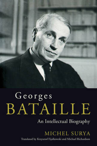 Georges Bataille: An Intellectual Biography