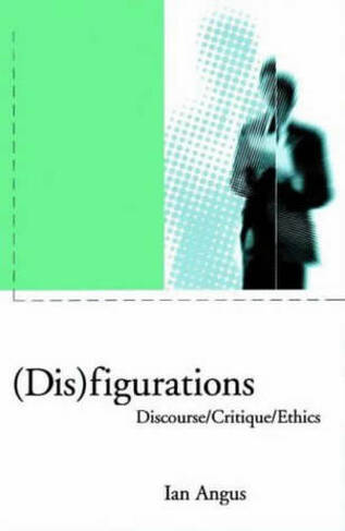 (Dis) Figurations: Discourse/Critique/Ethics (Phronesis)