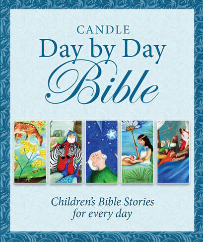 Candle Day By Day Bible: Children's Bible Stories for Every Day (New edition)
