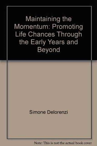 Maintaining the Momentum: Promoting Life Chances Through the Early Years and Beyond