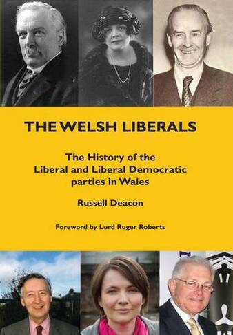 The Welsh Liberals: The History of the Liberal and Liberal Democrat Parties in Wales