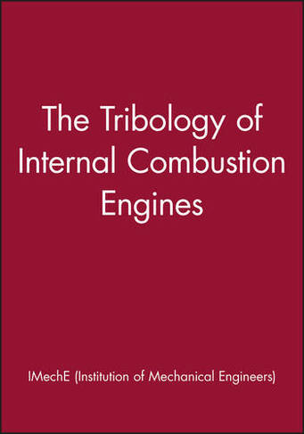 The Tribology of Internal Combustion Engines