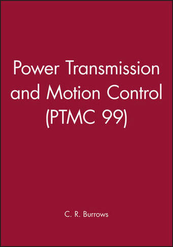 Power Transmission and Motion Control: PTMC 1999