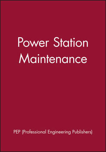 Power Station Maintenance: (IMechE Event Publications)