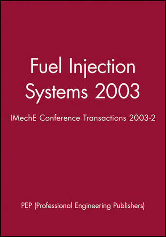 Fuel Injection Systems 2003: IMechE Conference Transactions 2003-2 (IMechE Event Publications)
