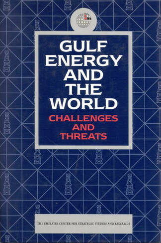 Gulf Energy and the World: Challenges and Threats (New edition)