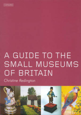 A Guide to the Small Museums of Britain