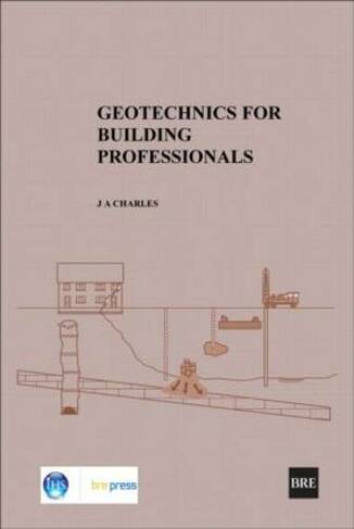 Geotechnics for Building Professionals: (BR 473)