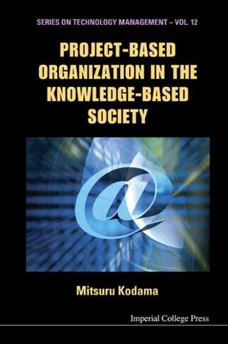 Project-based Organization In The Knowledge-based Society: (Series on Technology Management 12)