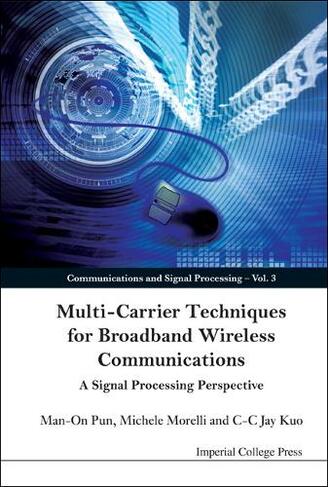Multi-carrier Techniques For Broadband Wireless Communications: A Signal Processing Perspective: (Communications and Signal Processing 3)