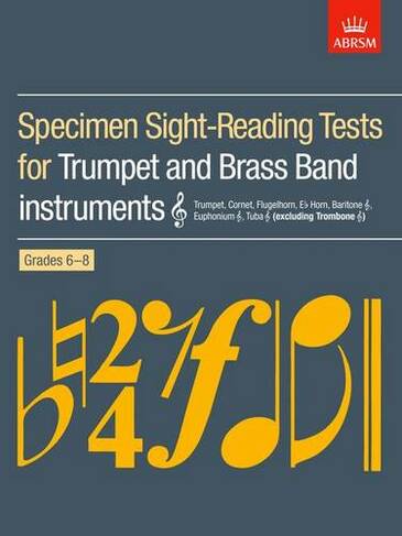 Specimen Sight-Reading Tests for Trumpet and Brass Band Instruments (Treble clef), Grades 6-8: (excluding Trombone) (ABRSM Sight-reading)