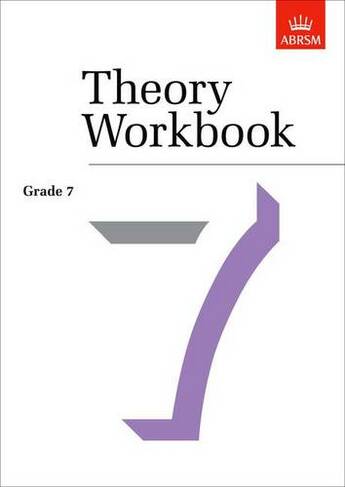 Theory Workbook Grade 7: (Theory workbooks (ABRSM))