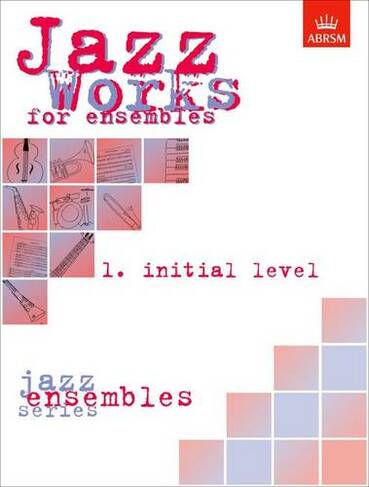 Jazz Works for ensembles,  1. Initial Level (Score Edition Pack): (ABRSM Exam Pieces)