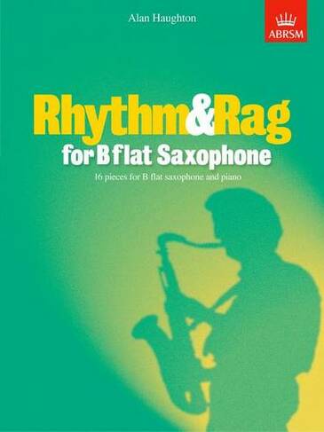 Rhythm & Rag for B flat Saxophone: 16 pieces for B flat saxophone & piano