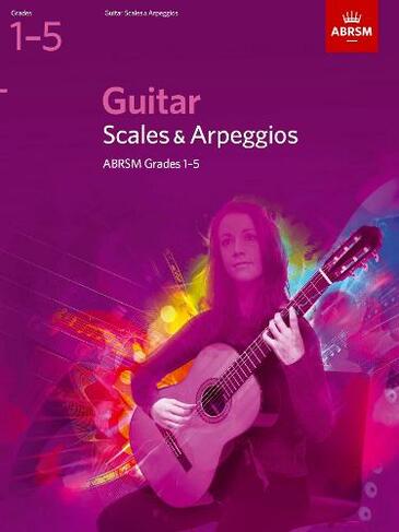Guitar Scales and Arpeggios, Grades 1-5: (ABRSM Scales & Arpeggios)