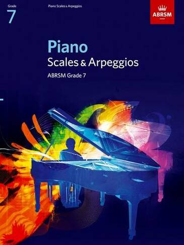 Piano Scales & Arpeggios, Grade 7: (ABRSM Scales & Arpeggios)