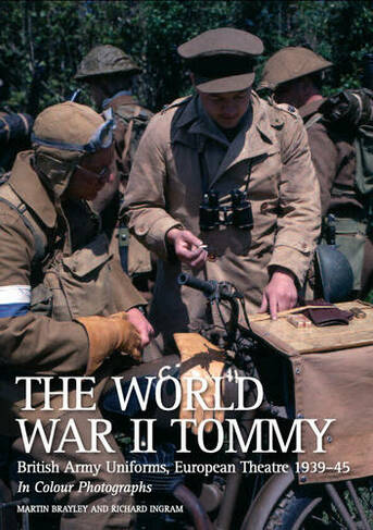 The World War II Tommy: British Army Uniforms European Theatre 1939-45 (New edition)