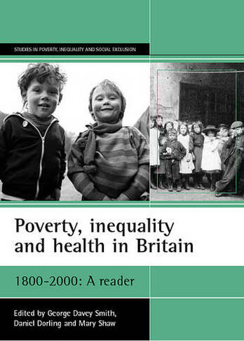 Poverty, inequality and health in Britain: 1800-2000: A reader (Studies in Poverty, Inequality and Social Exclusion)