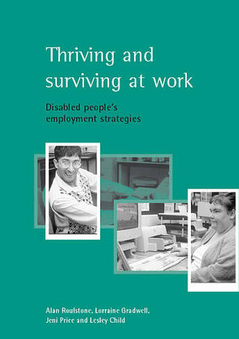 Thriving and surviving at work: Disabled people's employment strategies
