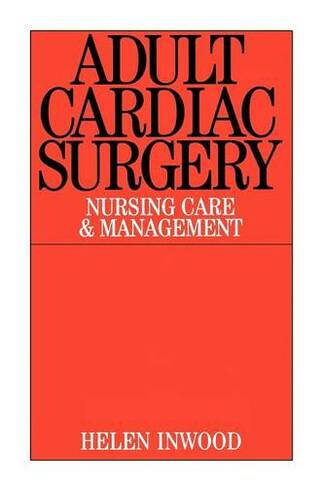 Adult Cardiac Surgery: Nursing Care and Management
