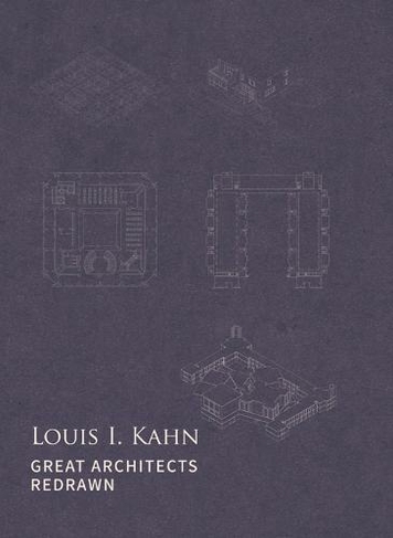 Louis I. Kahn: Great Architects Redrawn (Great Architects Redrawn)