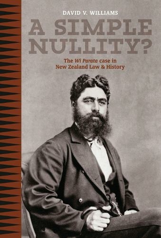 A Simple Nullity: The Wi Parata Case in New Zealand law and History