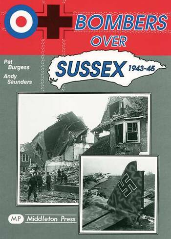 Bombers Over Sussex, 1943-45: (Military Books)