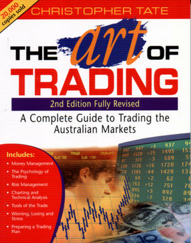 The Art of Trading: A Complete Guide to Trading the Australian Markets (2nd Edition)