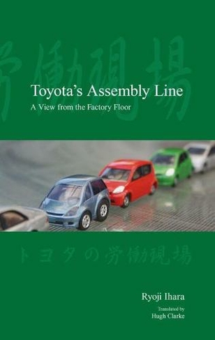 Toyota's Assembly Line: A View from the Factory Floor (Japanese Society Series)