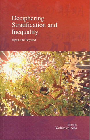 Deciphering Stratification and Inequality: Japan and Beyond (Stratification and Inequality Series)