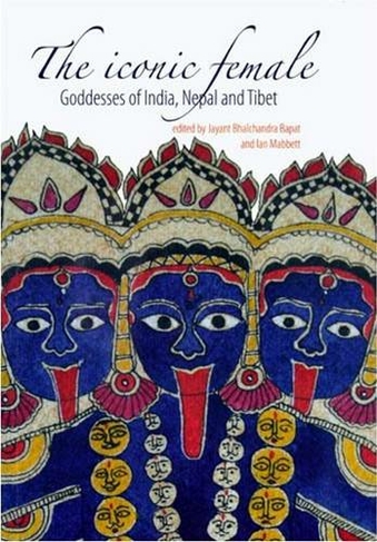Iconic Female: Goddesses of India, Nepal and Tibet