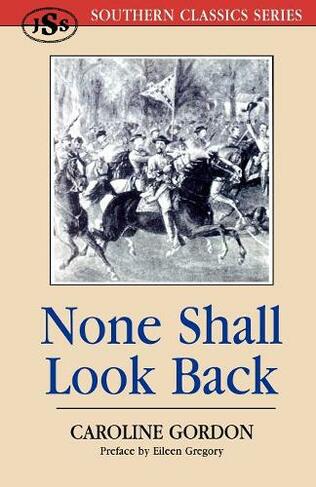None Shall Look Back: (Southern Classics Series)
