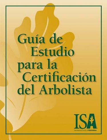 Guia de Estudio para la Certificacion del Arbolista: (3rd Revised edition)