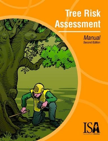 Tree Risk Assessment Manual: (2nd Revised edition)