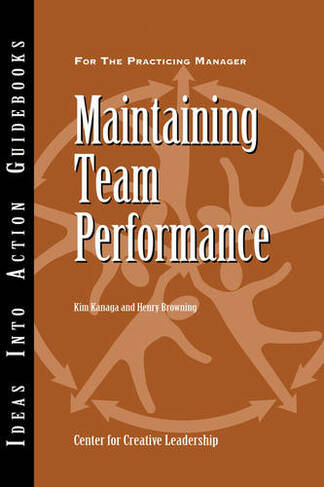 Maintaining Team Performance: (J-B CCL (Center for Creative Leadership))