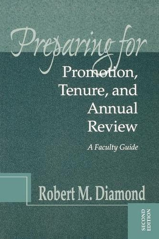Preparing for Promotion, Tenure, and Annual Review: A Faculty Guide (JB - Anker 2nd Edition)