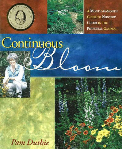 Continuous Bloom: A Month-by-Month Guide to Nonstop Color in the Perennial Garden