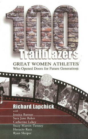 100 Trailblazers: Great Women Athletes Who Opened Doors for Future Generations