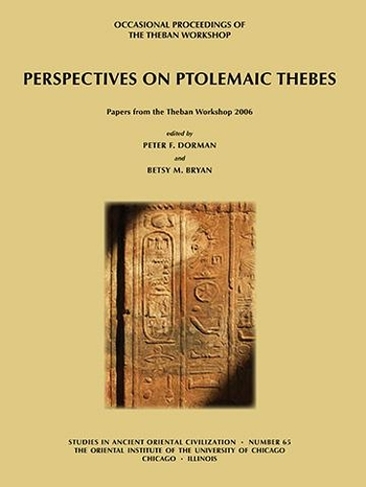 Perspectives on Ptolemaic Thebes: (Studies in Ancient Oriental Civilization)