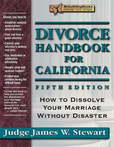 Divorce Handbook for California, 5th Edition: How to Dissolve Your Marriage Without Disaster