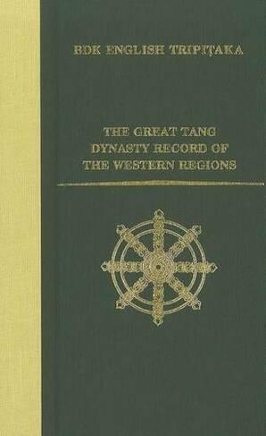 The Great Tang Dynasty Record of the Western Regions: (BDK English Tripitaka Series)