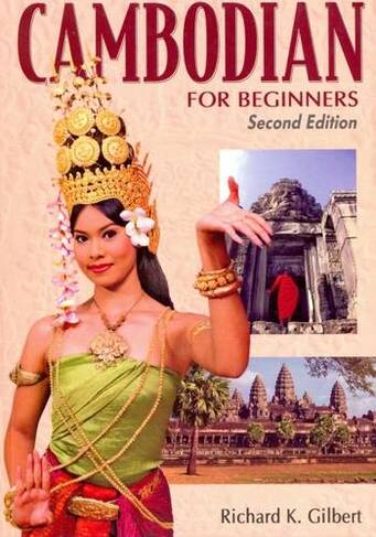 Cambodian for Beginners Course: With English-Cambodian Vocabulary (2nd Revised edition)