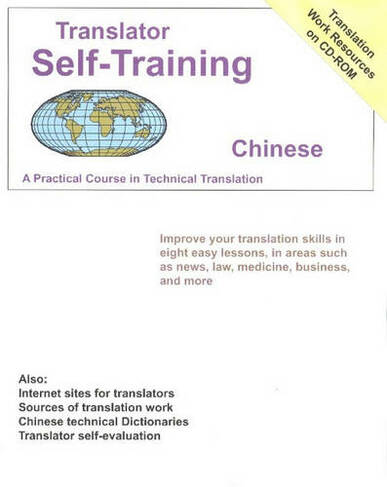 Translator Self Training Chinese: A Practical Course in Technical Translation
