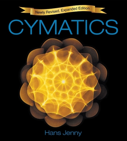 Cymatics: A Study of Wave Phenomena and Vibration (2nd Revised edition)