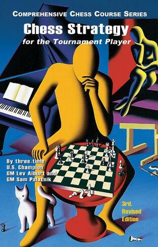 Chess Strategy for the Tournament Player: (Comprehensive Chess Course Series 0 Third Revised Edition)