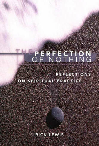 The Perfection of Nothing: Reflections on Spiritual Practice