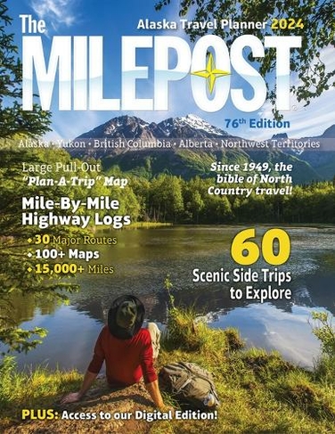 The Milepost 2024: Alaska Travel Planner (76th ed.)