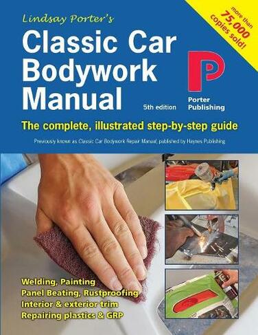 Classic Car Bodywork Manual: The complete, illustrated step-by-step guide (5th ed.)