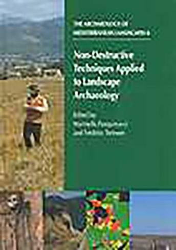 Non-Destructive Techniques Applied to Landscape Archaeology: (Archaeology of Mediterranean Landscapes 4)