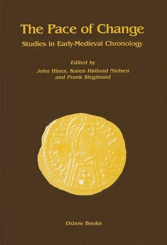 The Pace of Change: Studies in Early Medieval Chronology (Cardiff Studies in Archaeology)